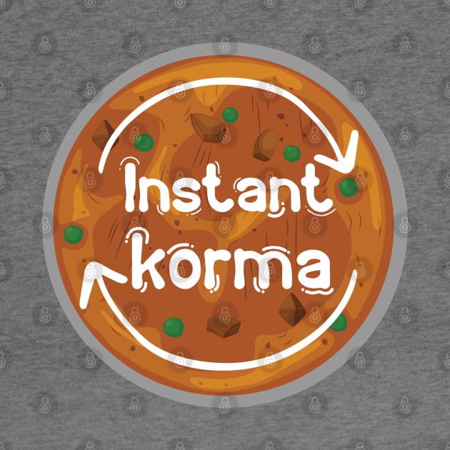 Instant Korma or Instant Karma Funny India Pakistan Food design by alltheprints